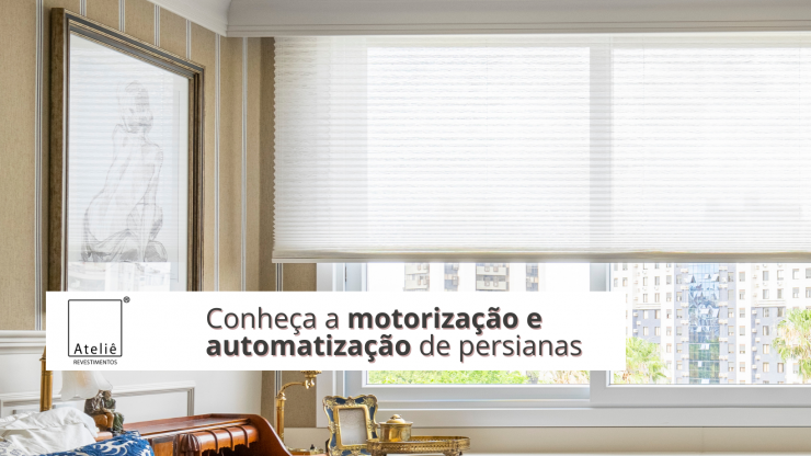 Você conhece a motorização e automatização de persianas?