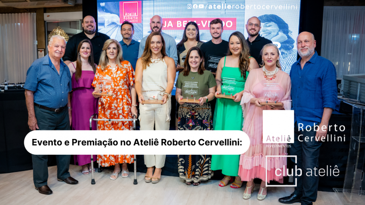 Evento e Premiação no Ateliê Roberto Cervellini: Club Ateliê, Novas Linhas de Produtos e 50 Anos de História