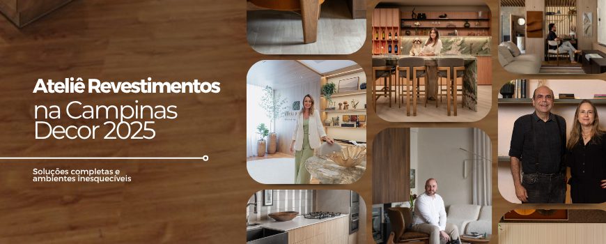 Soluções completas e ambientes inesquecíveis: o Ateliê Revestimentos nos ambientes da Campinas Decor 2025